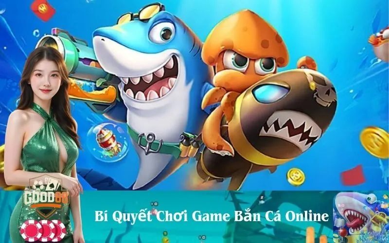 Bí Quyết Chơi Game Bắn Cá Online
