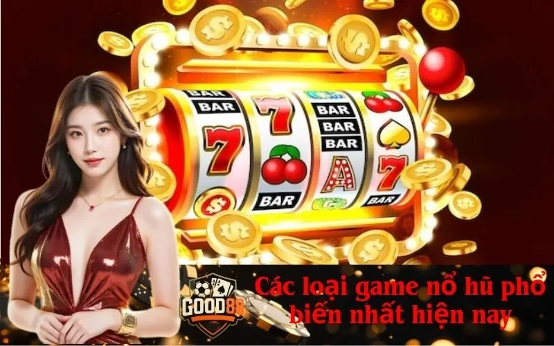 good88 Các loại game nổ hũ phổ biến nhất hiện nay