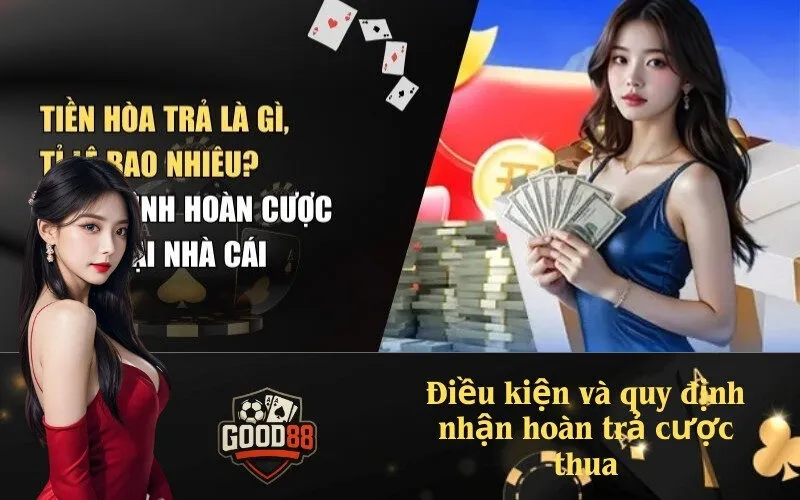 good88 Điều kiện và quy định nhận hoàn trả cược thua Good88
