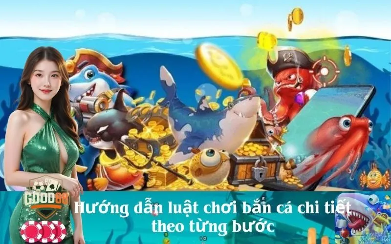 good88 Hướng dẫn luật chơi bắn cá chi tiết theo từng bước