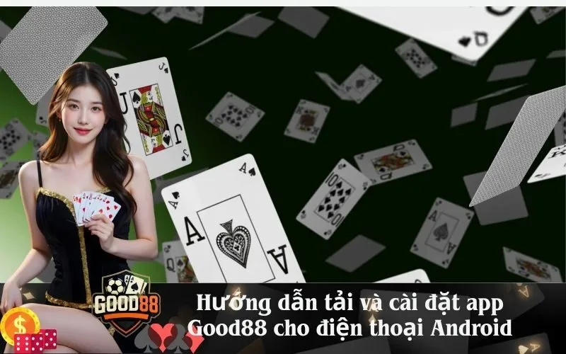 good88 Hướng dẫn tải và cài đặt app Good88 cho điện thoại Android