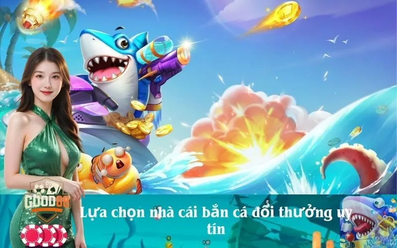 good88 Lựa chọn nhà cái bắn cá đổi thưởng uy tín