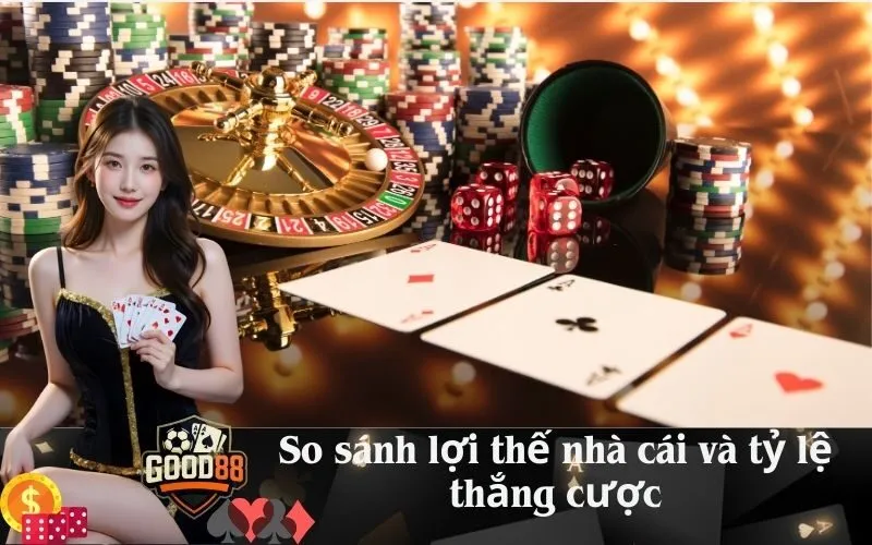 good88 So sánh lợi thế nhà cái và tỷ lệ thắng cược