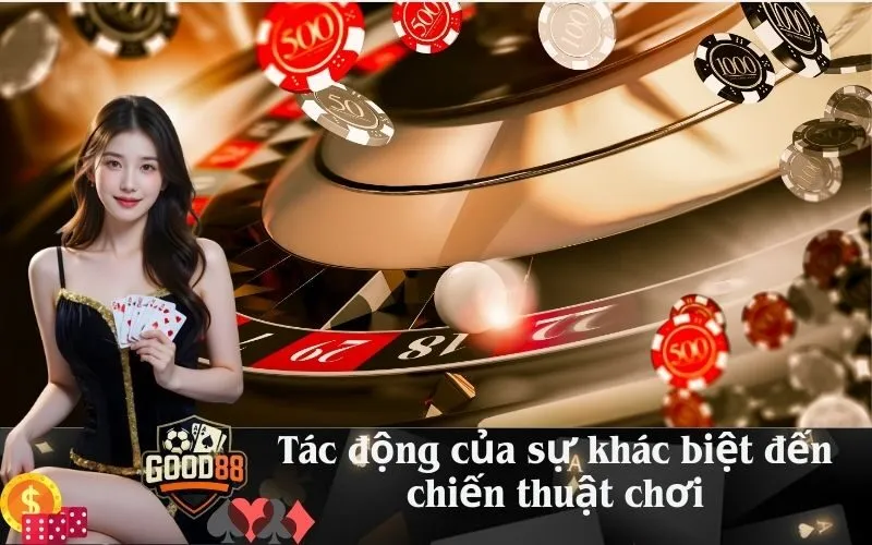 good88 Tác động của sự khác biệt đến chiến thuật chơi