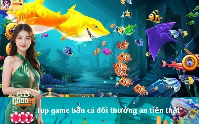 Top game bắn cá đổi thưởng ăn tiền thật